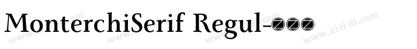 MonterchiSerif Regul字体转换 MonterchiSerif Regul字体转换